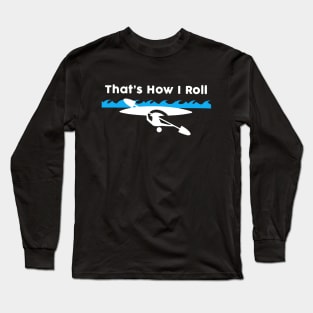 thanks how i roll  kayak Long Sleeve T-Shirt